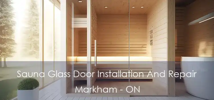  Sauna Glass Door Installation And Repair Markham - ON